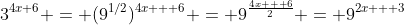 3^{4x+6} = (9^{1/2})^{4x + 6} = 9^{\frac{4x + 6}{2}} = 9^{2x + 3}