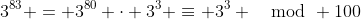 3^{83} = 3^{80} \cdot 3^3 \equiv 3^3 \mod 100