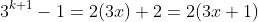 3^{k+1}-1=2(3x)+2=2(3x+1)