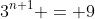 3^{n+1} = 9