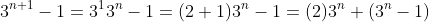 3^{n+1}-1=3^13^n-1=(2+1)3^n-1=(2)3^n+\left(3^n-1\right)