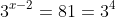 3^{x-2}=81=3^4