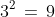 3^2\,=\,9