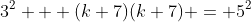 3^2 + (k+7)(k+7) = 5^2