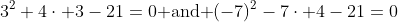 3^2+4\cdot 3-21=0\text{ and }(-7)^2-7\cdot 4-21=0
