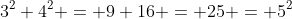 3^2+4^2 = 9+16 = 25 = 5^2