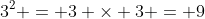 3^2 = 3 \times 3 = 9
