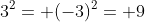 3^2= (-3)^2= 9