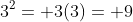 3^2= 3(3)= 9