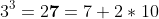 3^3=2\textbf{7}=7+2*10