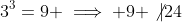 3^3=9 \implies 9 \not{|}24