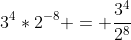 3^4*2^{-8} = \frac{3^4}{2^8}