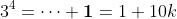 3^4=\dots \textbf{1}=1+10k