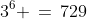 3^6 \,=\,729