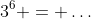 3^6 = \dots