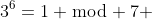 3^6=1 \bmod 7 