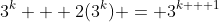 3^k + 2(3^k) = 3^{k + 1}