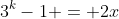 3^k-1 = 2x
