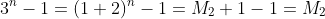3^n-1=(1+2)^n-1=M_2+1-1=M_2