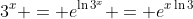 3^x = e^{\ln{3^x}} = e^{x\ln{3}}