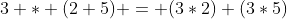 3 * (2+5) = (3*2)+(3*5)