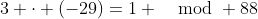 3 \cdot (-29)=1 \mod 88