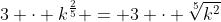 3 \cdot k^{\frac25} = 3 \cdot \sqrt[5]{k^2}