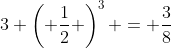 3 \left( \frac{1}{2} \right)^3 = \frac{3}{8}