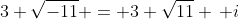 3 \sqrt{-11} = 3 \sqrt{11} \, i