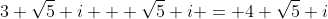 3 \sqrt{5} i + \sqrt{5} i = 4 \sqrt{5} i