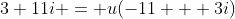 3+11i = u(-11 + 3i)