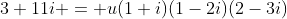 3+11i = u(1+i)(1-2i)(2-3i)