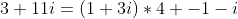 3+11i=(1+3i)*4 -1-i
