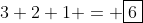 3+2+1 = \boxed{6}