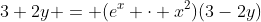 3+2y = (e^x \cdot x^2)(3-2y)~\implies~3-3(e^x \cdot x^2)=-2y-2y(e^x \cdot x^2)