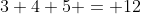3+4+5 = 12