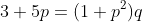 3+5p=(1+p^2)q