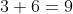 3+6=9