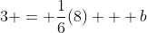 3 = \frac{1}{6}(8) + b
