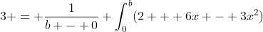 3 = \frac{1}{b - 0} \int_0^b(2 + 6x - 3x^2)~dx
