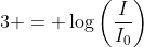 3 = \log\left(\frac{I}{I_0}\right)