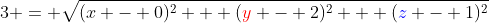 3 = \sqrt{(x - 0)^2 + ({\color{red}y} - 2)^2 + ({\color{blue}z} - 1)^2}