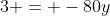 3 = -80y