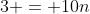 3 = 10n
