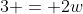 3 = 2w