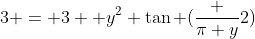 3 = 3 +y^2+\tan (\frac {\pi y}{2})