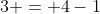 3 = 4-1