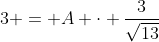 3 = A \cdot \frac{3}{\sqrt{13}}