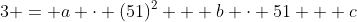 3 = a \cdot (51)^2 + b \cdot 51 + c