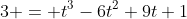 3 = t^3-6t^2+9t+1